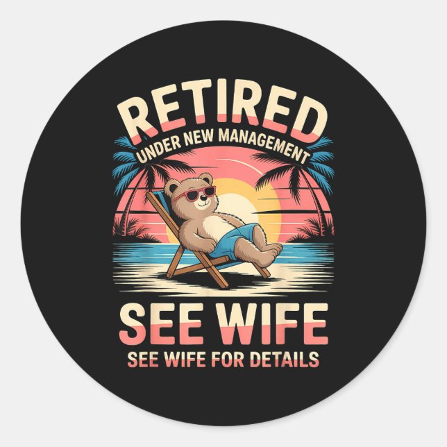 Retired Under New Management See Wife Funny Retire Runder Aufkleber (Vorderseite)