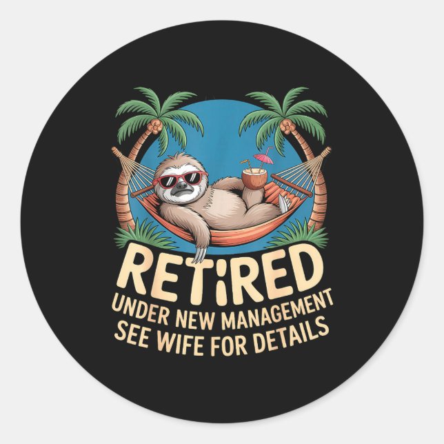 Retired Under New Management See Wife Funny Retire Runder Aufkleber (Vorderseite)