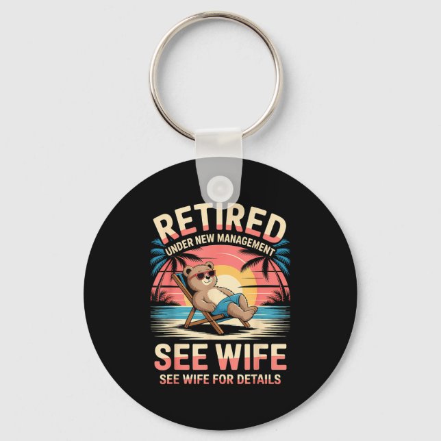 Retired Under New Management See Wife Funny Retire Schlüsselanhänger (Vorderseite)