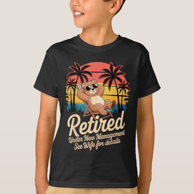 Retired Under New Management See Wife Funny Retire T-Shirt (Vorderseite)