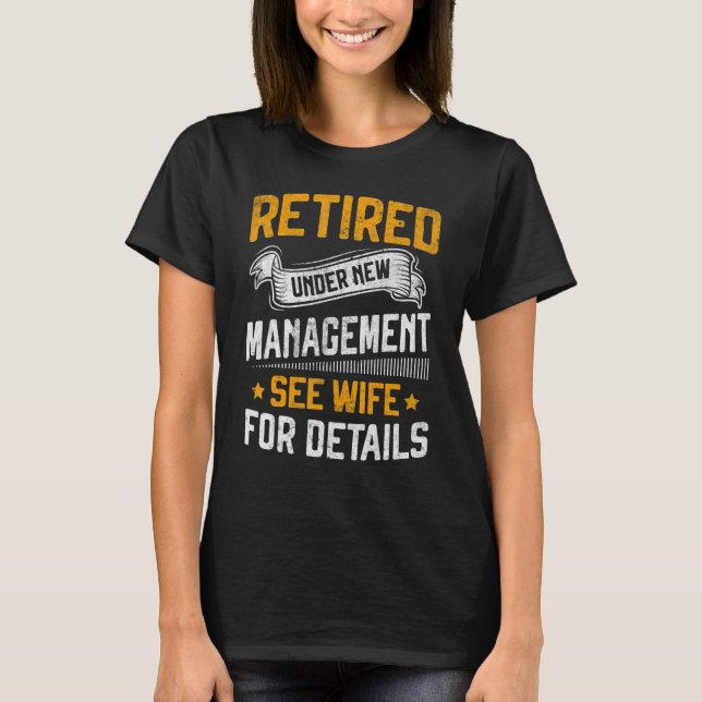 Retired Under New Management See Wife Men Dad Reti T-Shirt (Vorderseite)
