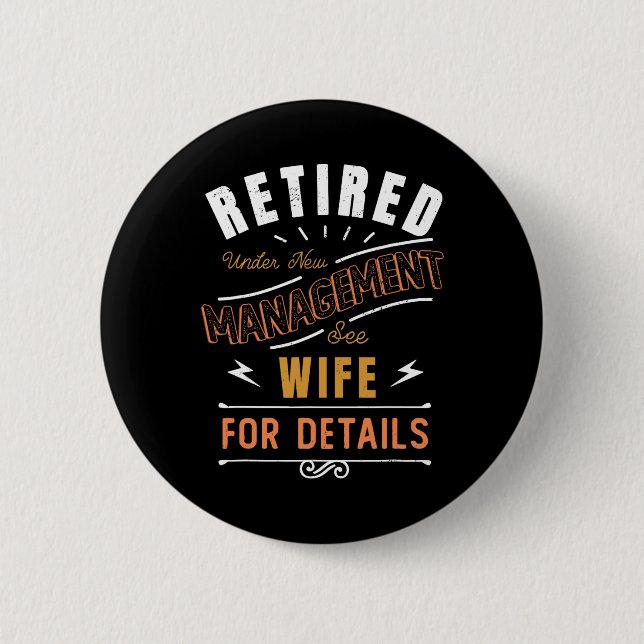 Retired Under New Management See Wife Retirement  Button (Vorderseite)