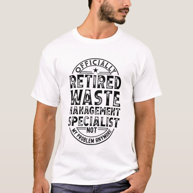Retired Waste Management Specialist T-Shirt (Vorderseite)