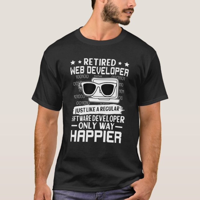 Retired Web Developer Just Like Regular Only Happi T-Shirt (Vorderseite)
