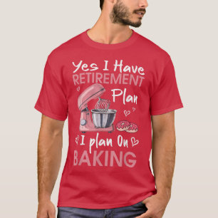 Retiree Bakin T-Shirt