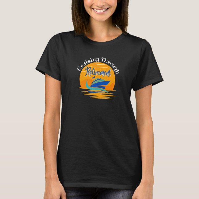 Retirement Cruise Cruising Thru Retirement Retirin T-Shirt (Vorderseite)
