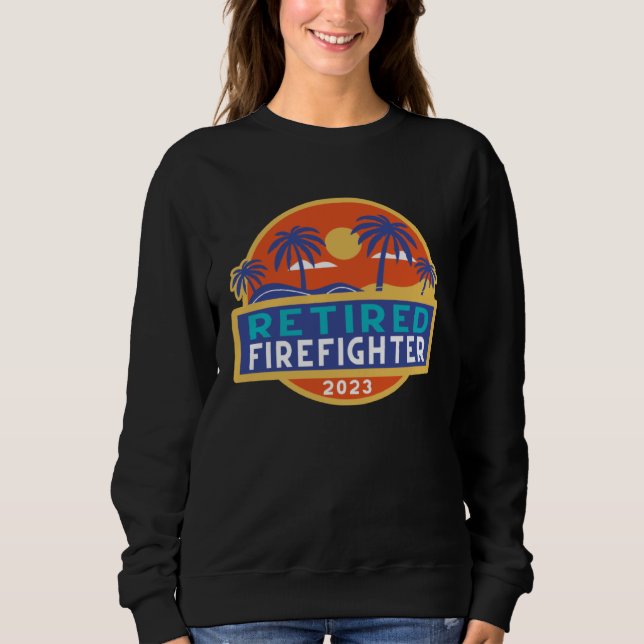 Retirement Firefighters Men Women Retired Firefigh Sweatshirt (Vorderseite)