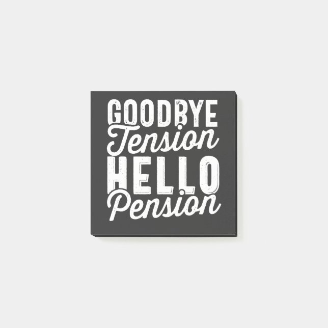 Retirement Gift, Goodbye Tension Hello Pension Post-it Klebezettel (Vorderseite)