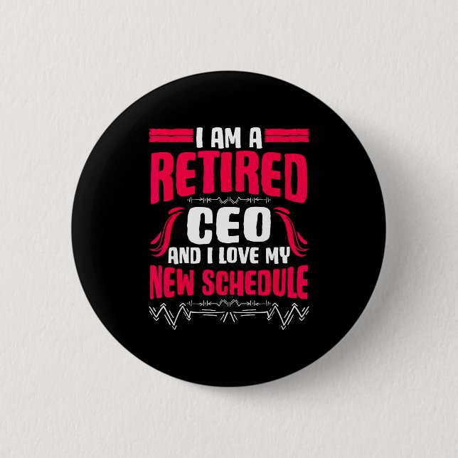 Retirement I'm A Retired Ceo  Button (Vorderseite)