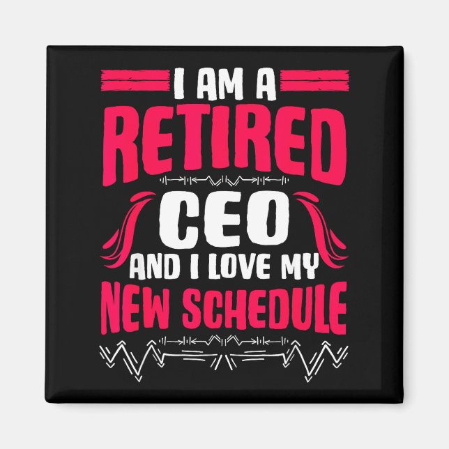 Retirement I'm A Retired Ceo  Magnet (Vorne)