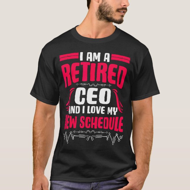 Retirement I'm A Retired Ceo  T-Shirt (Vorderseite)