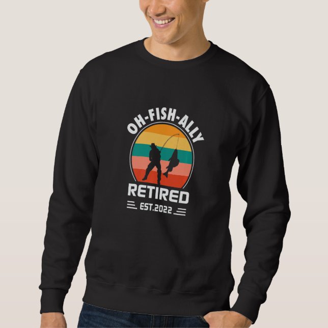 Retirement Oh Fish Ally Retired 2022 Apparel   Sweatshirt (Vorderseite)