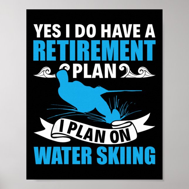 Retirement Plan Water Skier Water Ski Waterskiing  Poster (Vorne)