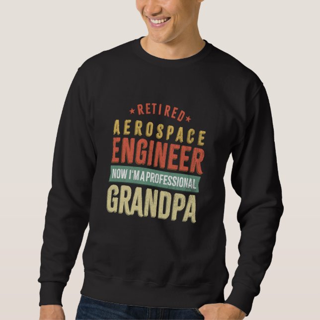 Retirement Retiree Engineering Retired Aerospace E Sweatshirt (Vorderseite)