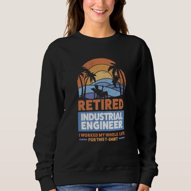 Retirement Retiree Engineering Retired Industrial  Sweatshirt (Vorderseite)