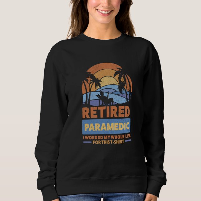 Retirement Retiree Retired Paramedic  3 Sweatshirt (Vorderseite)