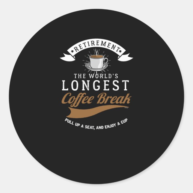 Retirement The Worlds Longest Coffee Break Retired Runder Aufkleber (Vorderseite)