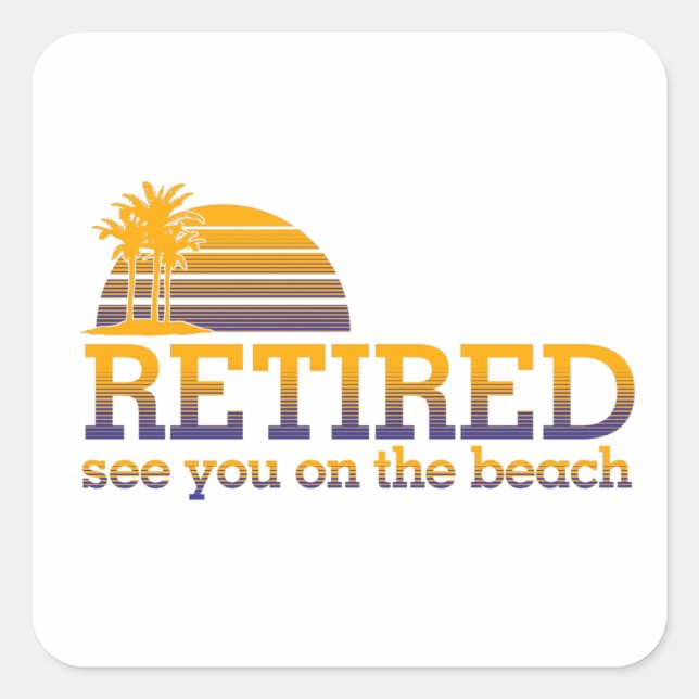 Retraité Voir Vous Sur Le Sticker Carré De Plage (Devant)