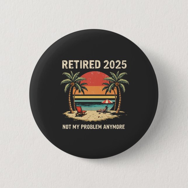 Retrires 2025 nicht mehr mein Problem Button (Vorderseite)