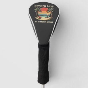 Retrires 2025 nicht mehr mein Problem Golf Headcover