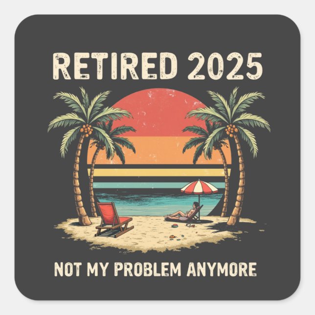 Retrires 2025 nicht mehr mein Problem Quadratischer Aufkleber (Vorderseite)