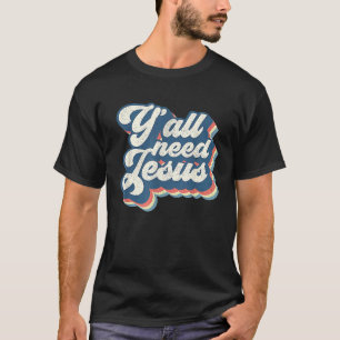 Retro 70er Groovy Y'all braucht Jesus Religion Chr T-Shirt