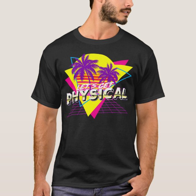 Retro 80's Lassen Sie uns körperliche Fitness-Gymn T-Shirt (Vorderseite)