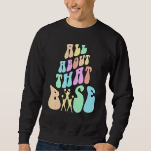 Retro ALL ABOUT THAT BASE Cheerleading-Team Jubel Sweatshirt