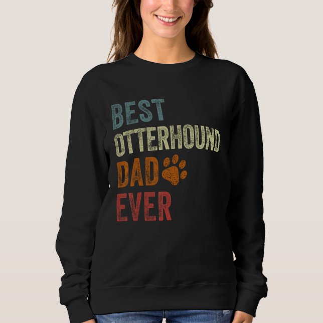 Retro Best Otterhound Dad Ever Otterhound Papa Fat Sweatshirt (Vorderseite)