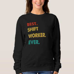 Retro Best Shift Worker Sweatshirt