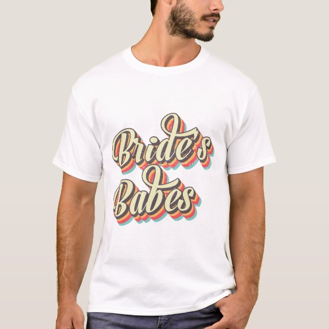 Retro Brides Babes, Bachelorette-Brautparty T-Shirt (Vorderseite)