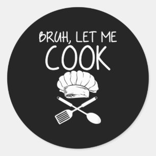 Retro Bruh Lass mich kochen Meme Lustig Lass ihn k Runder Aufkleber