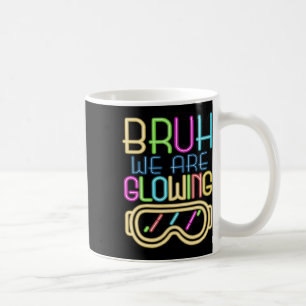 Retro Bruh wir leuchten in meiner leuchtenden Ära Kaffeetasse