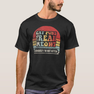 Retro Cat Puns Freak Meowt Ernsthaft bin ich nicht T-Shirt