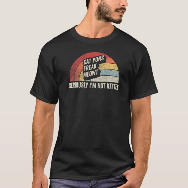 Retro Cat Puns Freak Meowt Ernsthaft bin ich nicht T-Shirt (Vorderseite)