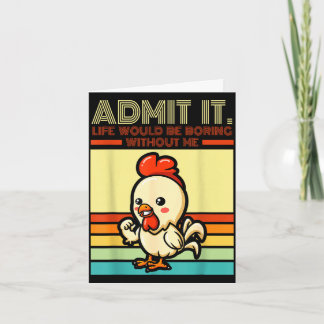 Retro chicken admit life would be boring without karte