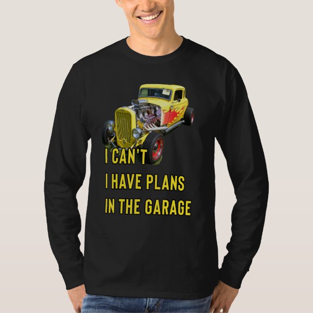 Retro Classic Hotrod I Can't I Have Plans In The G T-Shirt (Vorderseite)