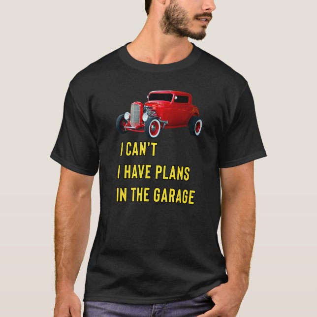 Retro Classic Hotrod I Can't I Have Plans In The G T-Shirt (Vorderseite)