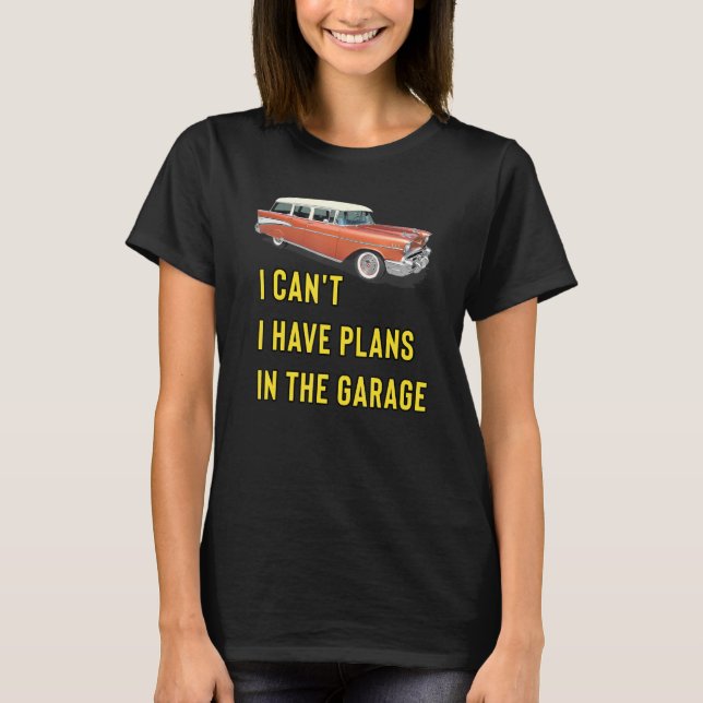 Retro Classic Hotrod I Can't I Have Plans In The G T-Shirt (Vorderseite)
