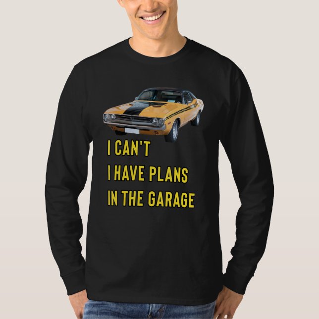 Retro Classic Hotrod I Can't I Have Plans In The G T-Shirt (Vorderseite)