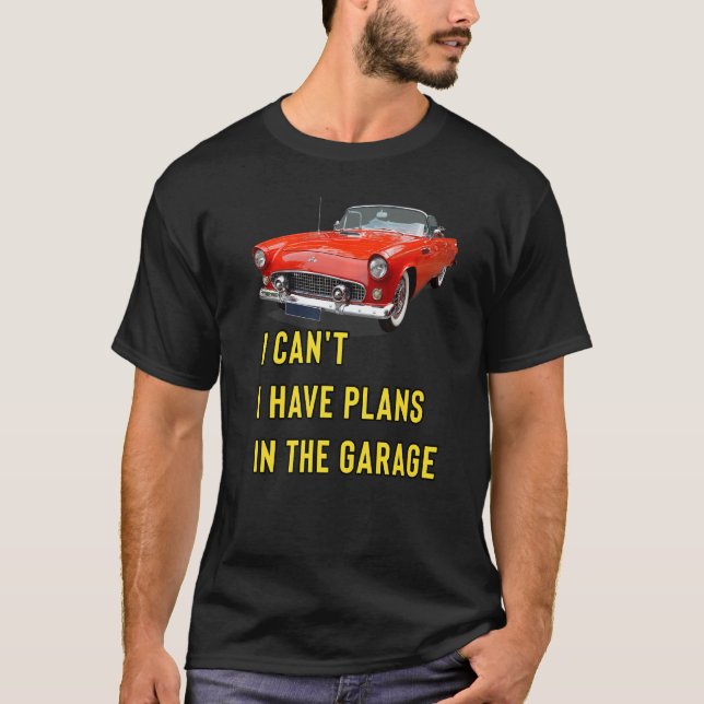 Retro Classic Hotrod I Can't I Have Plans In The G T-Shirt (Vorderseite)