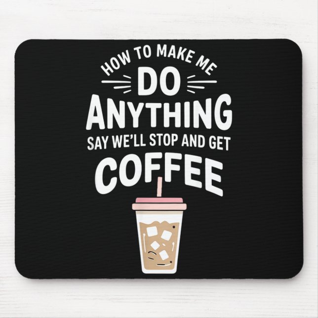 Retro Coffee Humor How To Make Me Do Anything  Mousepad (Vorne)