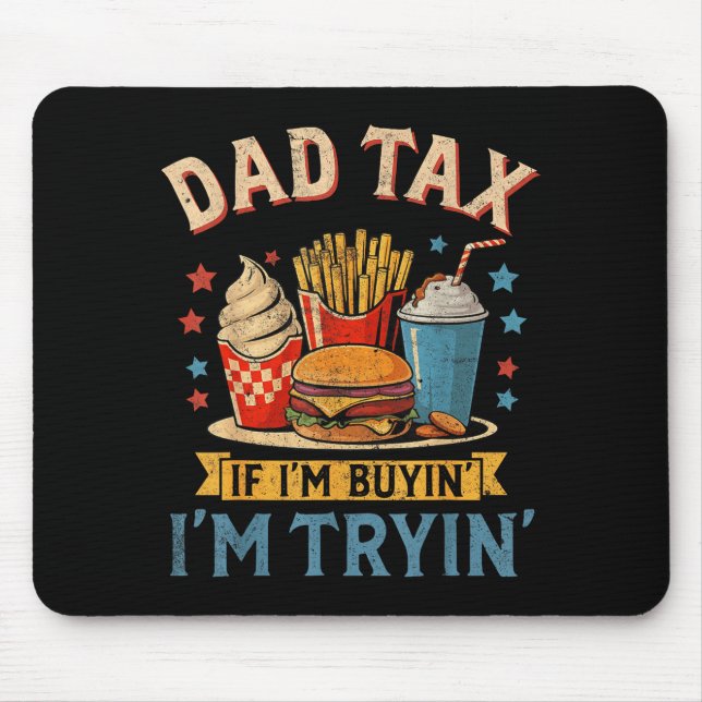 Retro Dad Tax If I'm Buyin' I'm Tryin' Funny Fathe Mousepad (Vorne)