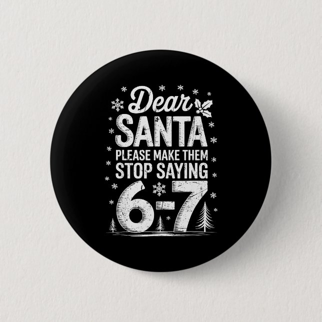 Retro Dear Santa Please Make Them Stop Saying 6-7  Button (Vorderseite)