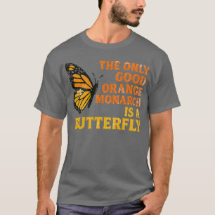 Retro Die einzige gute orangefarbene Monarchie ist T-Shirt