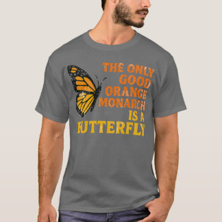 Retro Die einzige gute orangefarbene Monarchie ist T-Shirt