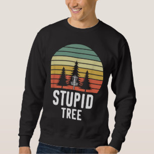 Retro Disk Golf Stupid Tree Funny Frisbee Golf Gif Sweatshirt