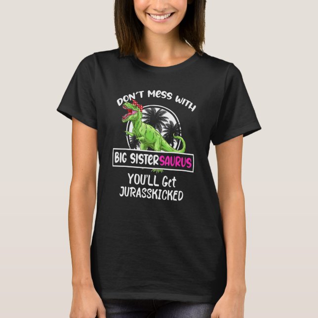 Retro Don't Mess mit Big Sistersaurus Sie werden b T-Shirt (Vorderseite)