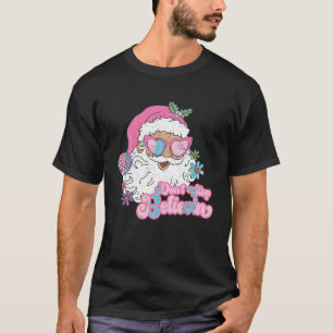 Retro Don't stop Glaube an Pink Santa Claus Funny T-Shirt