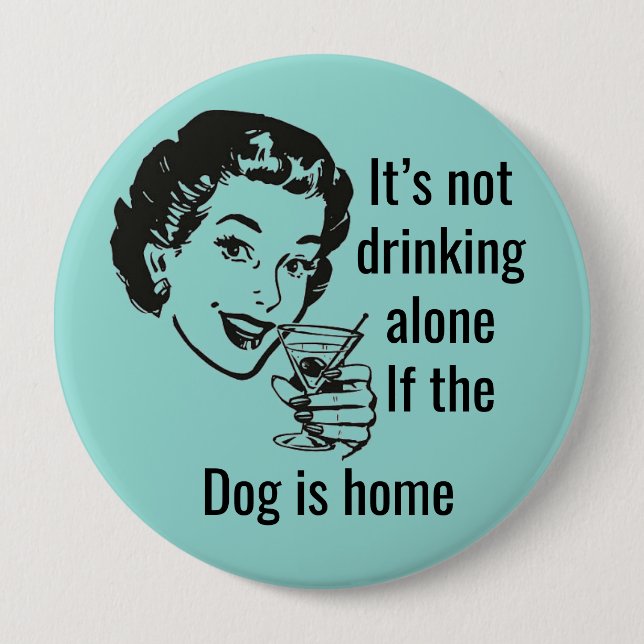 Retro Drink Alone Dog Lady Button (Vorderseite)